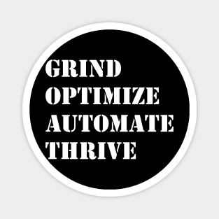 Grind Optimize Automate Thrive Magnet